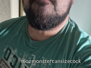 16ozmonstercansizecock