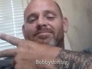 Bobbydoitbig