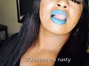 Dutchess_so_nasty_