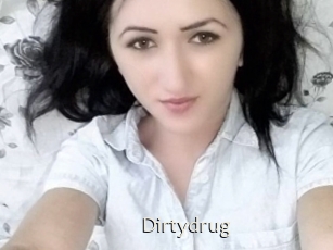 Dirtydrug