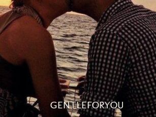 GENTLEFORYOU