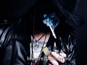 Imhere2punishyou