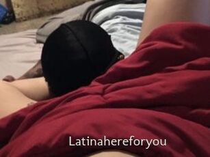 Latinahereforyou