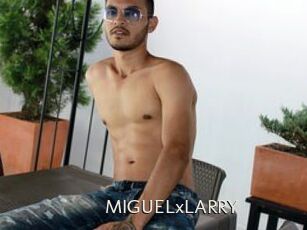 MIGUELxLARRY