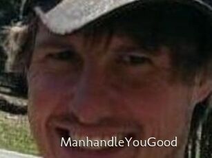 ManhandleYouGood