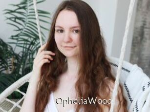 OpheliaWood