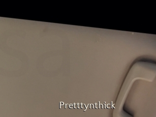 Pretttynthick