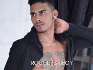ROGGERbadBOY