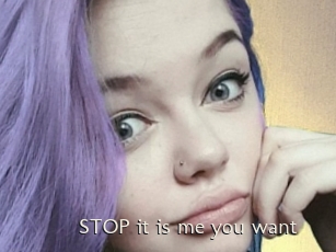 STOP_it_is_me_you_want