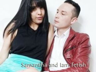 Samantha_and_Iam_fetish