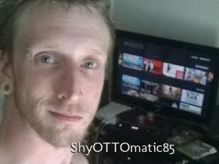 ShyOTTOmatic85