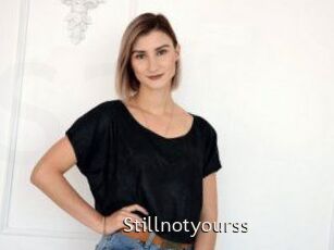Stillnotyourss