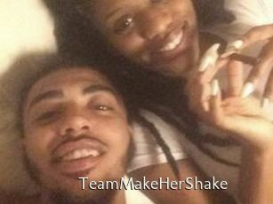 TeamMakeHerShake