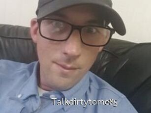 Talkdirtytome85