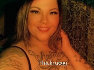Thickrue99