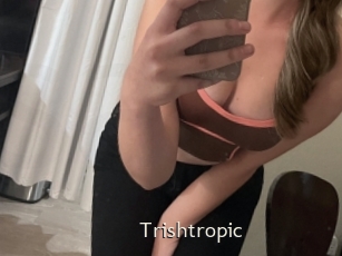 Trishtropic