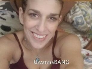 UwannaBANG