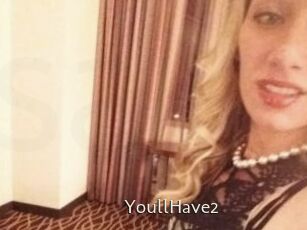 YoullHave2