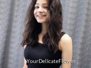 YourDelicateFlower