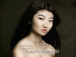 YourProblem_Si