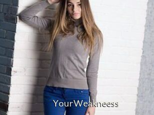 YourWeakneess