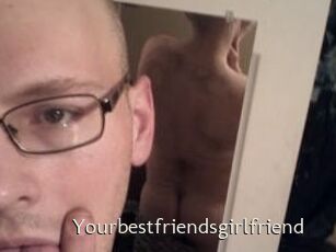 Yourbestfriendsgirlfriend