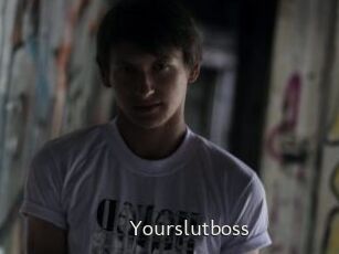 Yourslutboss